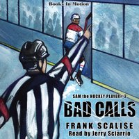Bad Calls (Sam the Hockey Player, Book 2) - Frank Scalise - audiobook