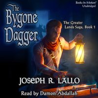 Bygone Dagger (The Greater Lands Saga, Book 1) - Joseph R. Lallo - audiobook