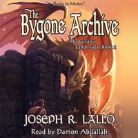 Bygone Archive (The Greater Lands Saga, Book 2) - Joseph R. Lallo - audiobook
