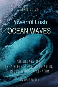 Powerful Lush Ocean Waves - Greg Cetus - audiobook