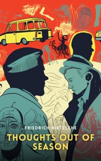 Thoughts Out Of Season - Friedrich Nietzsche - audiobook