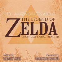 101 Amazing Facts about the Legend of Zelda - Merlin Mill - audiobook