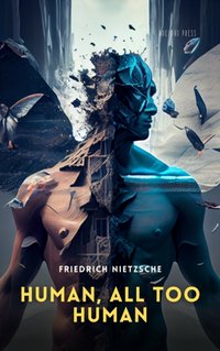 Human, All Too Human - Friedrich Nietzsche - audiobook