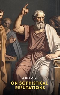 On Sophistical Refutations - Aristotle - audiobook