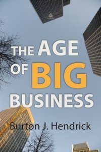 Age of Big Business - Burton Jesse Hendrick - audiobook