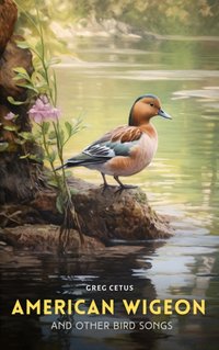 American Wigeon and Other Bird Songs - Greg Cetus - audiobook