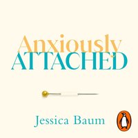 Anxiously Attached - Jessica Baum - audiobook