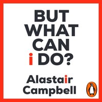 But What Can I Do? - Alastair Campbell - audiobook