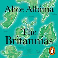 Britannias - Alice Albinia - audiobook