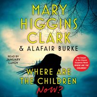 Where Are the Children Now? - Mary Higgins Clark - audiobook