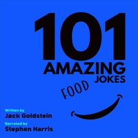 101 Amazing Food Jokes - British Narration Edition - Jack Goldstein - audiobook