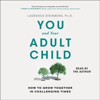 You and Your Adult Child - Laurence Steinberg - audiobook