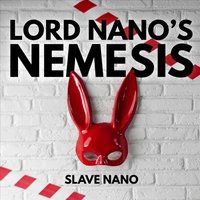 Lord Nano's Nemesis - Slave Nano - audiobook