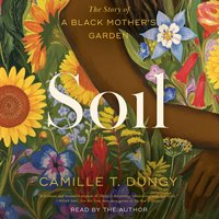 Soil - Camille T Dungy - audiobook