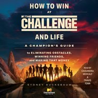 How to Win at The Challenge and Life - Sydney Bucksbaum - audiobook