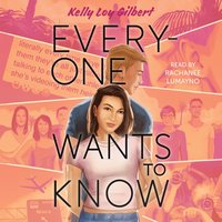 Everyone Wants to Know - Kelly Loy Gilbert - audiobook