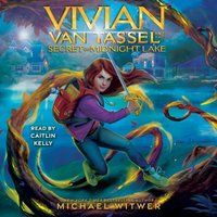 Vivian Van Tassel and the Secret of Midnight Lake - Michael Witwer - audiobook
