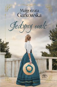 Jedyny walc - Małgorzata Garkowska - ebook