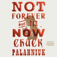 Not Forever, But For Now - Chuck Palahniuk - audiobook