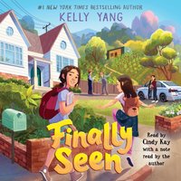 Finally Seen - Kelly Yang - audiobook