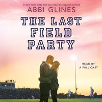 Last Field Party - Abbi Glines - audiobook