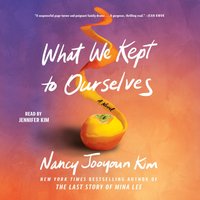 What We Kept to Ourselves - Nancy Jooyoun Kim - audiobook