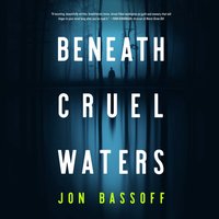 Beneath Cruel Waters - Jon Bassoff - audiobook