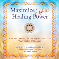 Maximize Your Healing Power - Sharon E. Martin - audiobook