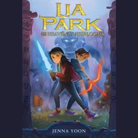 Lia Park and the Heavenly Heirlooms - Jenna Yoon - audiobook