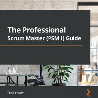 Professional Scrum Master (PSM I) Guide - Fred Heath - audiobook