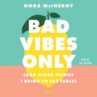 Bad Vibes Only - Nora McInerny - audiobook
