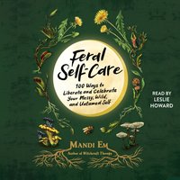 Feral Self-Care - Mandi Em - audiobook