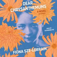Dear Chrysanthemums - Fiona Sze-Lorrain - audiobook