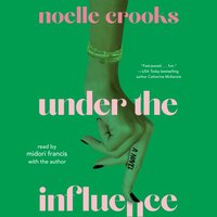 Under the Influence - Noelle Crooks - audiobook