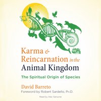 Karma and Reincarnation in the Animal Kingdom - Robert Sardello - audiobook