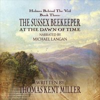 Sherlock Holmes - The Sussex Beekeeper at the Dawn of Time - Thomas Miller - audiobook