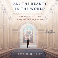 All The Beauty in the World - Patrick Bringley - audiobook