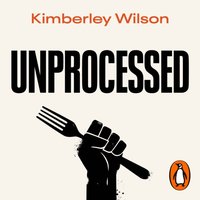 Unprocessed - Kimberley Wilson - audiobook