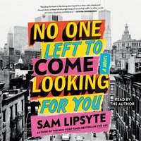 No One Left to Come Looking for You - Sam Lipsyte - audiobook