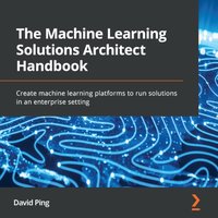 Machine Learning Solutions Architect Handbook - David Ping - audiobook