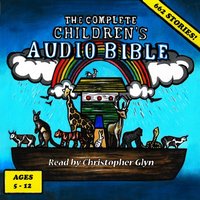 Complete Children's Audio Bible - Christopher Glyn - audiobook