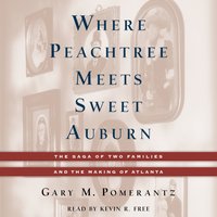 Where Peachtree Meets Sweet Auburn - Gary M. Pomerantz - audiobook