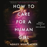 How to Care for a Human Girl - Ashley Wurzbacher - audiobook