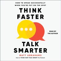 Think Faster, Talk Smarter - Matt Abrahams - audiobook