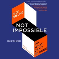 Not Impossible - Mick Ebeling - audiobook