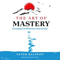 Art of Mastery - Peter Ralston - audiobook