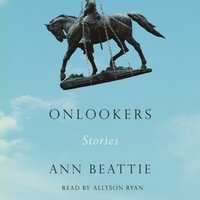 Onlookers - Ann Beattie - audiobook