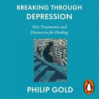 Breaking Through Depression - Philip Gold - audiobook
