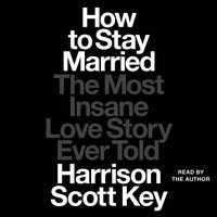 How to Stay Married - Harrison Scott Key - audiobook