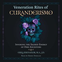 Veneration Rites of Curanderismo - Luis J. Rodriguez - audiobook